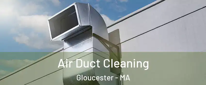  Air Duct Cleaning Gloucester - MA