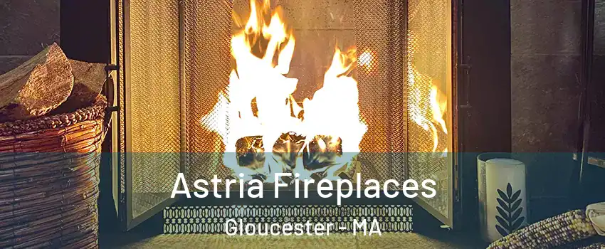  Astria Fireplaces Gloucester - MA