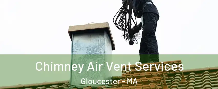  Chimney Air Vent Services Gloucester - MA