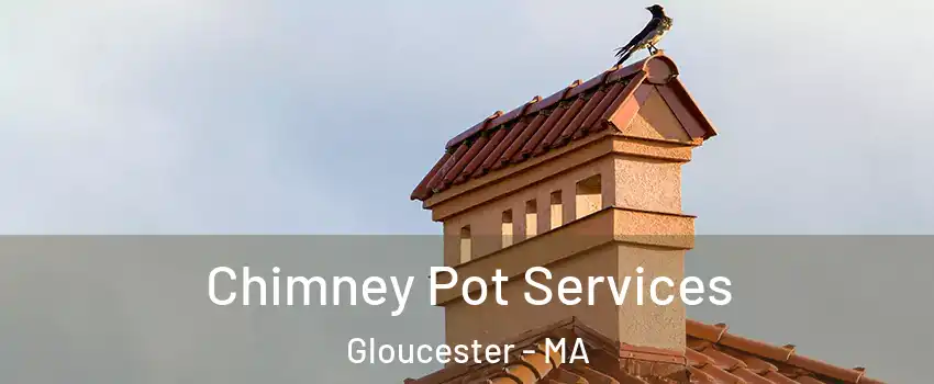  Chimney Pot Services Gloucester - MA