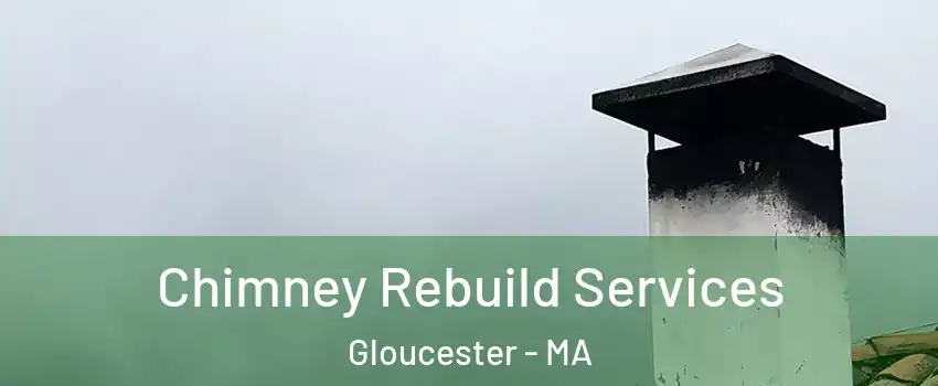  Chimney Rebuild Services Gloucester - MA