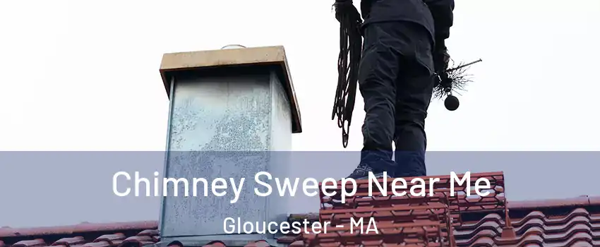  Chimney Sweep Near Me Gloucester - MA