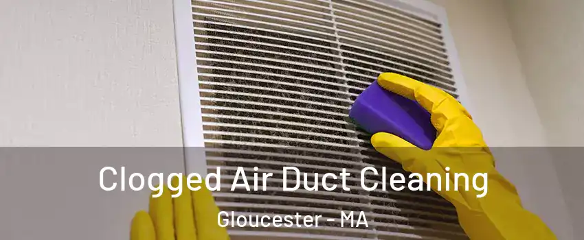  Clogged Air Duct Cleaning Gloucester - MA