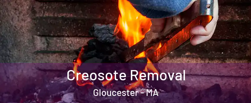  Creosote Removal Gloucester - MA