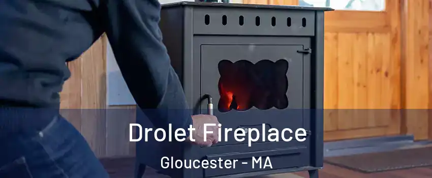  Drolet Fireplace Gloucester - MA