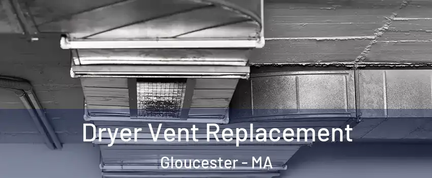  Dryer Vent Replacement Gloucester - MA