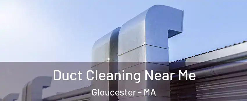  Duct Cleaning Near Me Gloucester - MA