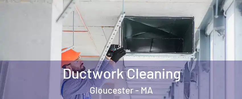  Ductwork Cleaning Gloucester - MA