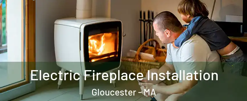  Electric Fireplace Installation Gloucester - MA