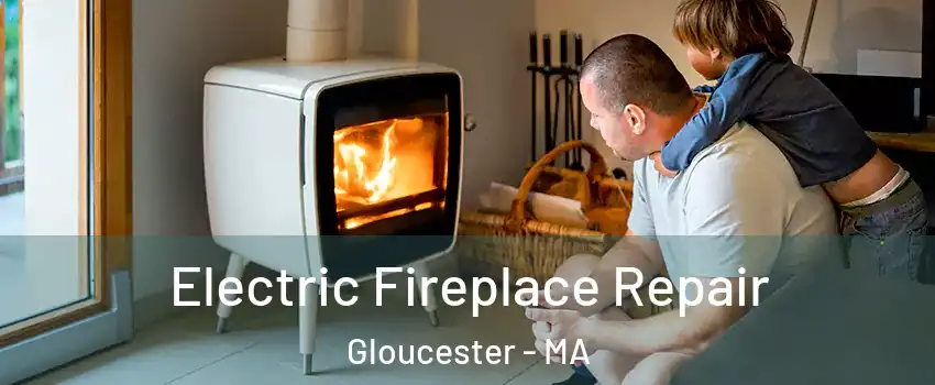  Electric Fireplace Repair Gloucester - MA