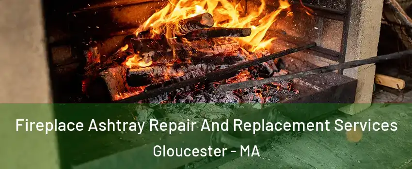  Fireplace Ashtray Repair And Replacement Services Gloucester - MA