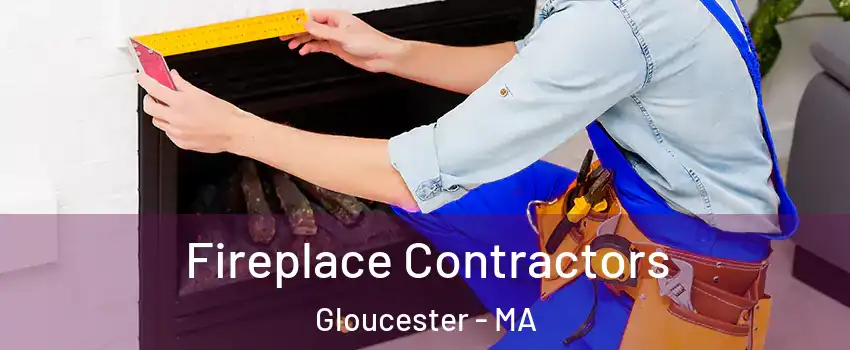  Fireplace Contractors Gloucester - MA