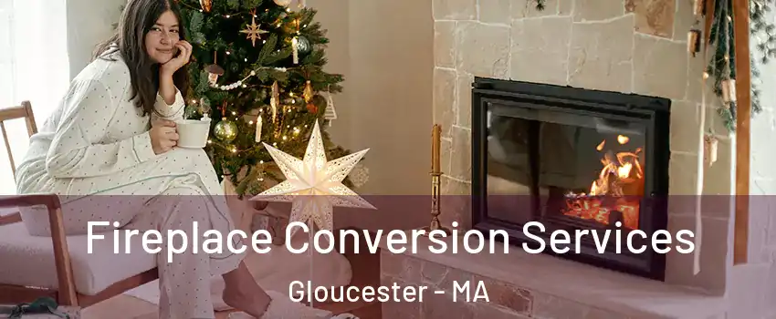  Fireplace Conversion Services Gloucester - MA
