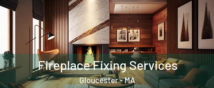  Fireplace Fixing Services Gloucester - MA