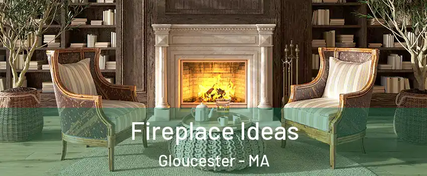  Fireplace Ideas Gloucester - MA