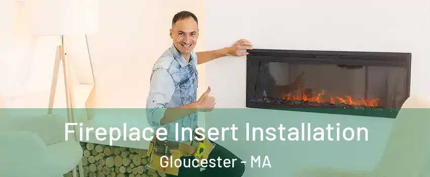  Fireplace Insert Installation Gloucester - MA