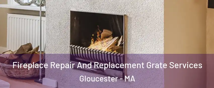 Fireplace Repair And Replacement Grate Services Gloucester - MA