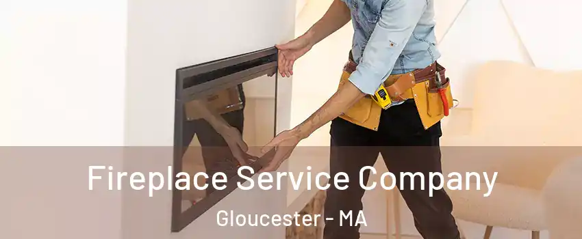 Fireplace Service Company Gloucester - MA