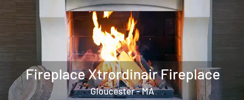  Fireplace Xtrordinair Fireplace Gloucester - MA