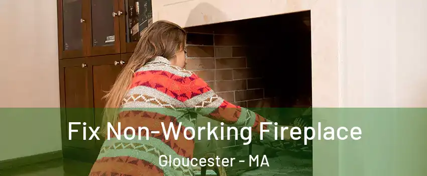  Fix Non-Working Fireplace Gloucester - MA