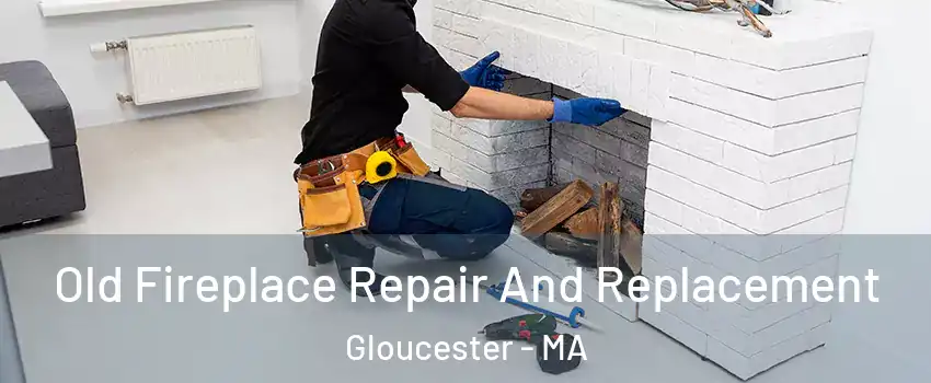  Old Fireplace Repair And Replacement Gloucester - MA