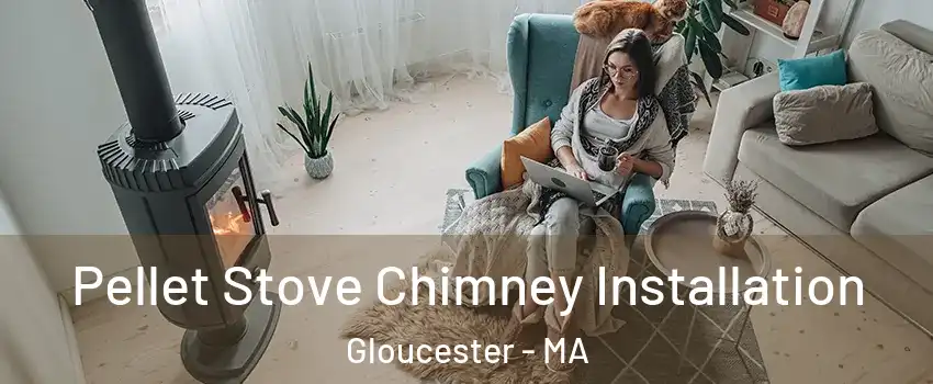  Pellet Stove Chimney Installation Gloucester - MA