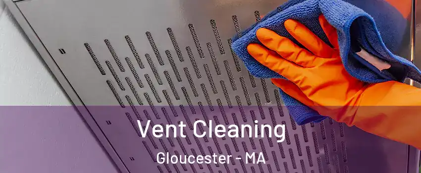  Vent Cleaning Gloucester - MA