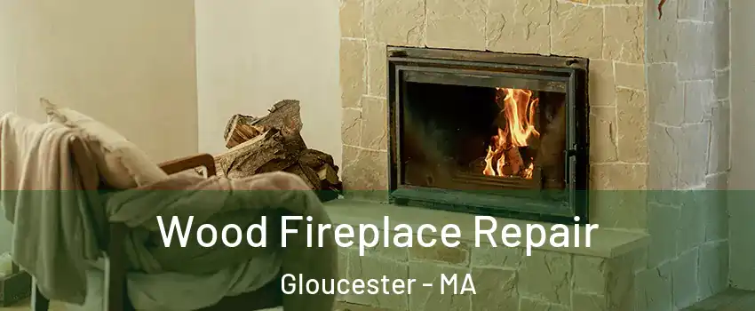  Wood Fireplace Repair Gloucester - MA