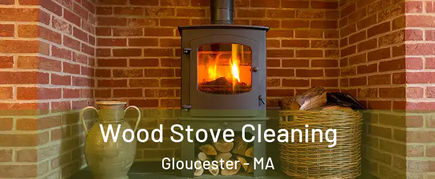  Wood Stove Cleaning Gloucester - MA
